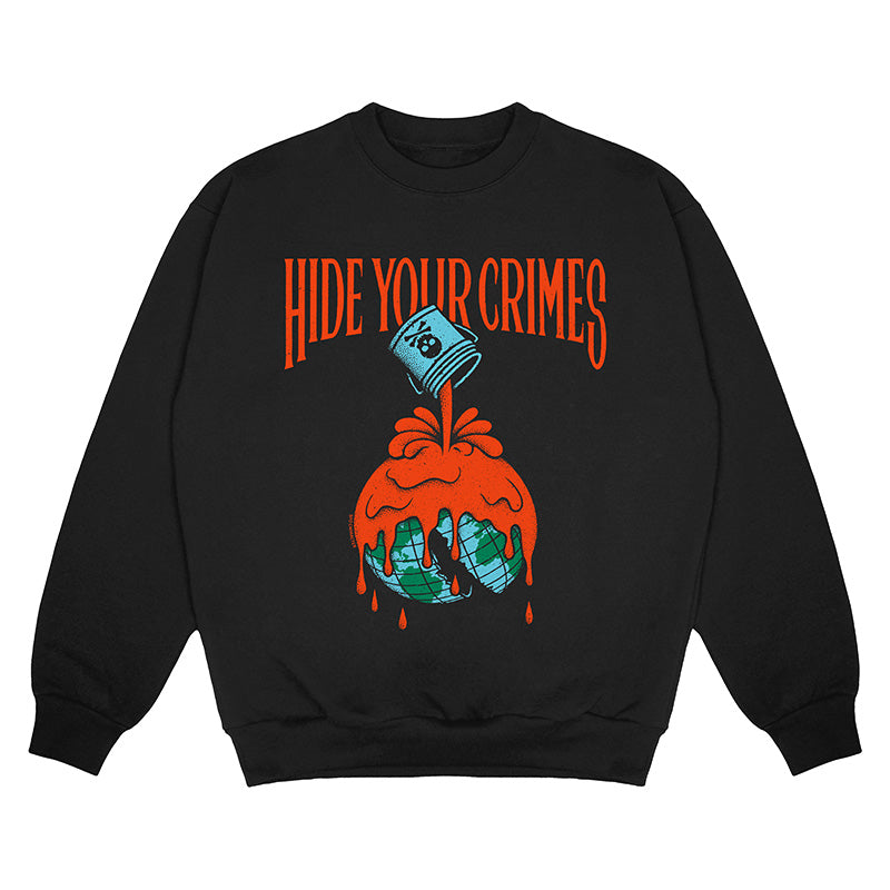 Front view of black crewneck sweater with ‘HIDE YOUR CRIMES’ text above a paint can pouring orange paint over a broken earth